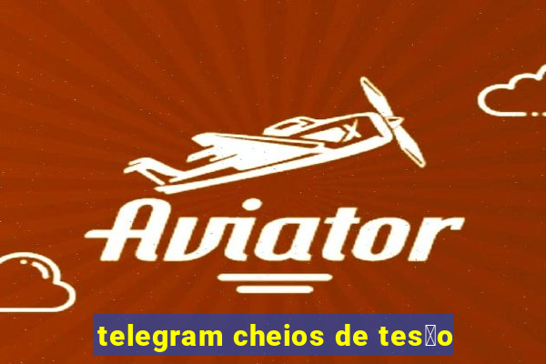 telegram cheios de tes茫o